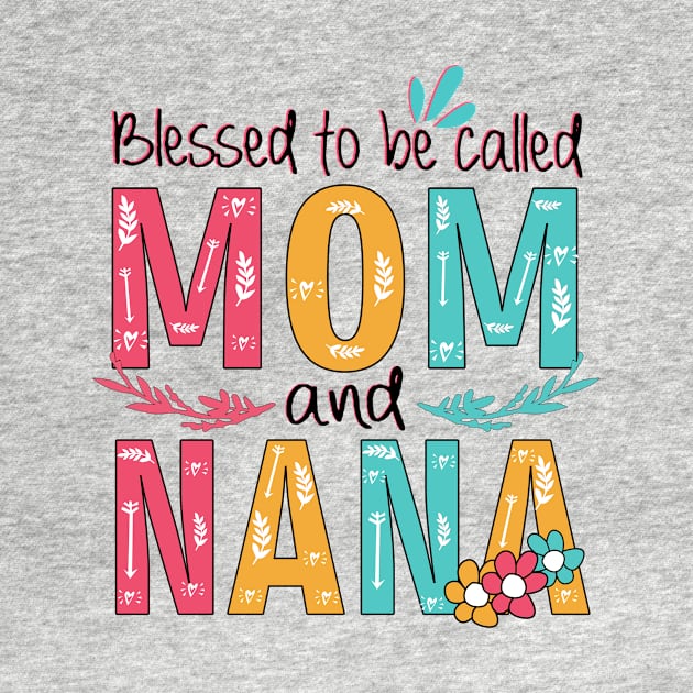 Blessed To Be Called Mom And Nana by heryes store